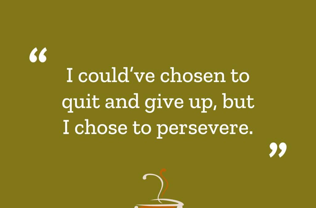 Chose to Persevere